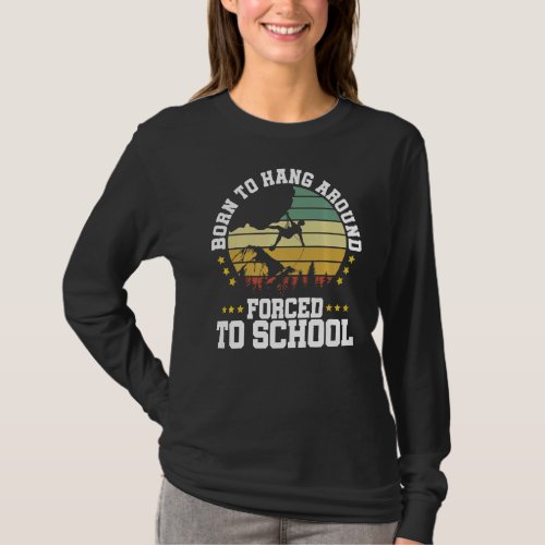 Born To Climb Forced To School Bouldering Climbing T_Shirt