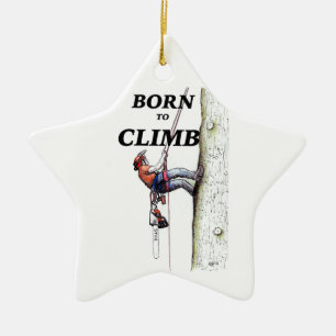 Born to climb Tree Surgeon Arborist christmas Ceramic Ornament