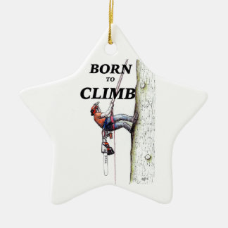 Born to climb Tree Surgeon Arborist christmas Ceramic Ornament