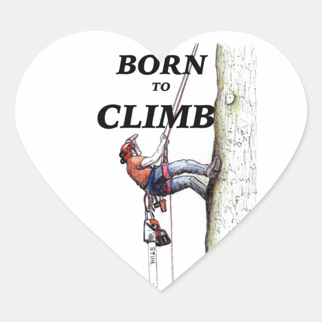 Born to climb Tree Surgeon Arborist Heart Sticker (Front)