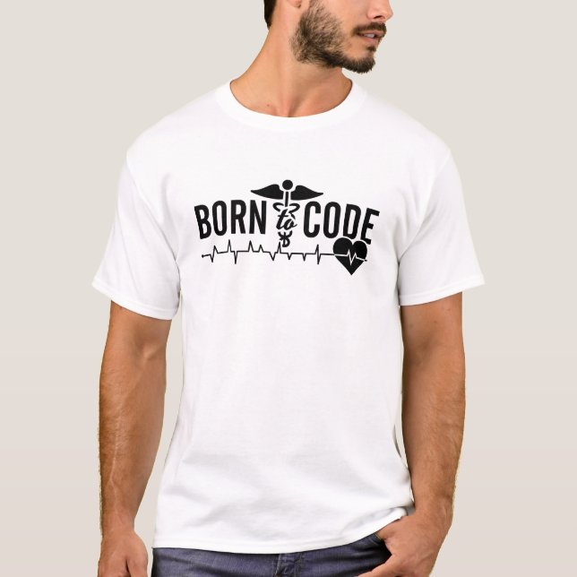 Born To Code Medical Coder Programmer ICD Coding T-Shirt (Front)
