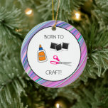 Born to Craft Cute Crafting Ceramic Ornament<br><div class="desc">Born to Craft Cute Crafting Ceramic Ornament.</div>