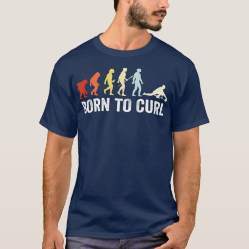 Born to curl Vintage human Curling Evolution Retro T_Shirt