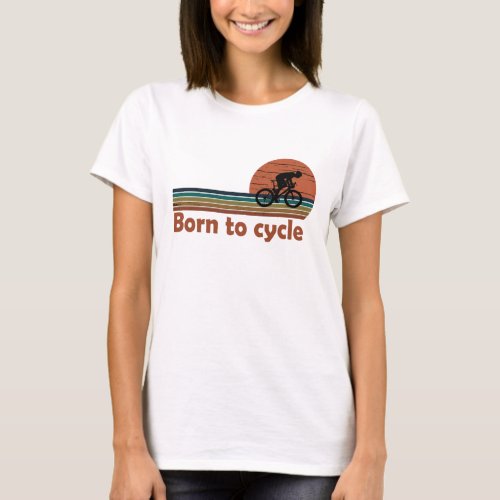 Born to cycle vintage cycling saying T_Shirt