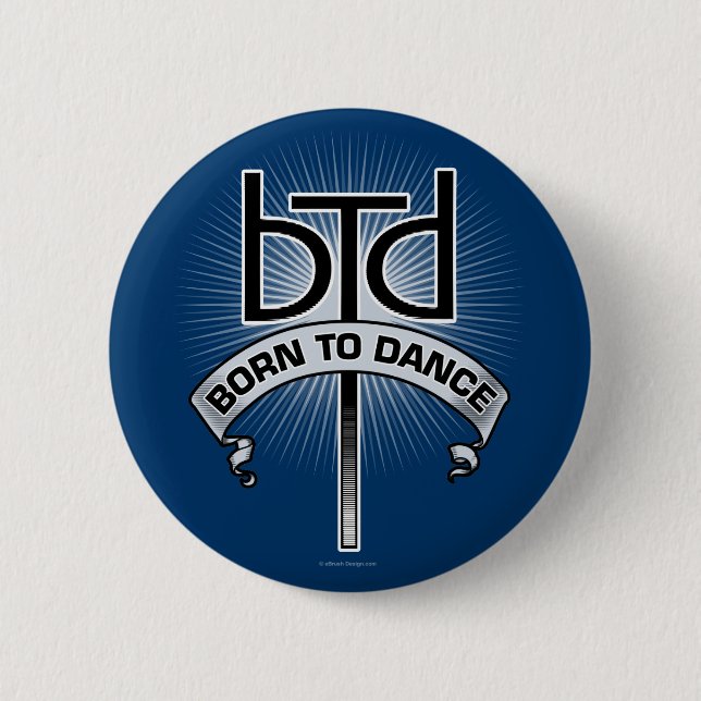 Born To Dance (basic) Pinback Button (Front)
