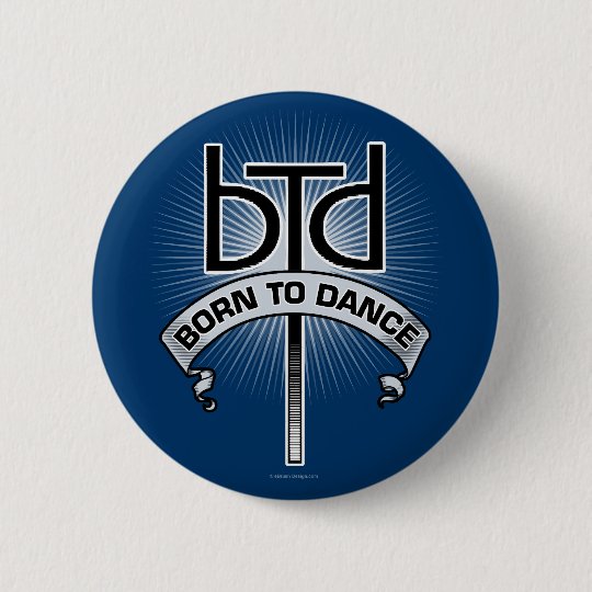 Born To Dance (basic) Pinback Button