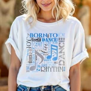 Born to Dance Blue/Black/Any Color ID277 T-Shirt