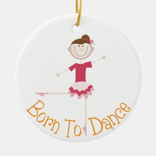 Born To Dance Ceramic Ornament