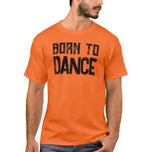 Born To Dance Customizable Dance Lovers T-Shirt