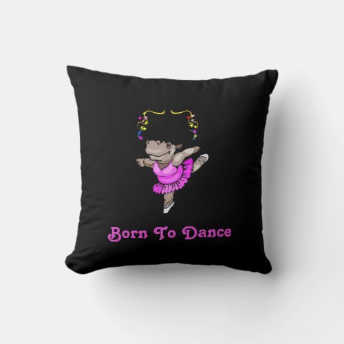 Born To Dance Hippo Ballerina Throw Pillow