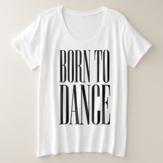 Born to Dance Minimalist Dance Quote T-Shirt