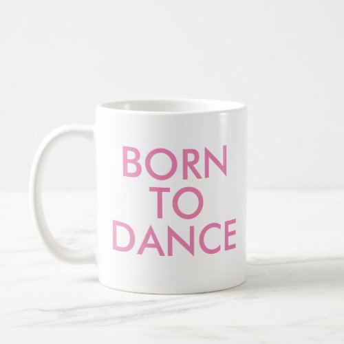 Born to dance Mug  Recital Gift