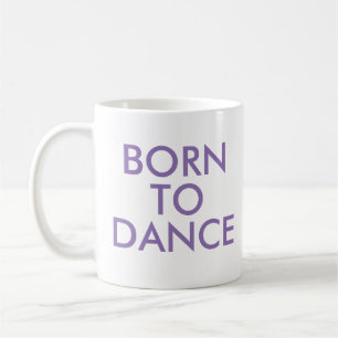 Born to dance Mug Recital Gift