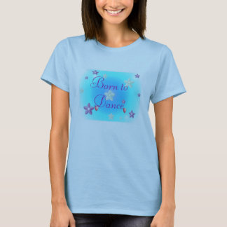 Born to Dance T-Shirt