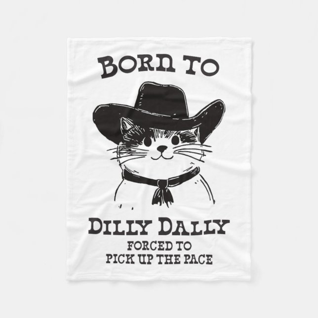 Born To Dilly Dally Funny Cowboy Cat Y2k Meme  Fleece Blanket (Front)