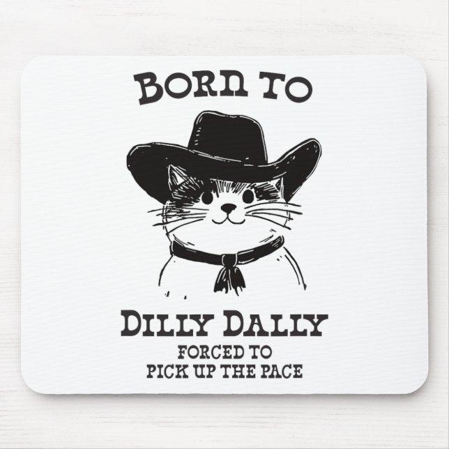 Born To Dilly Dally Funny Cowboy Cat Y2k Meme  Mouse Pad (Front)