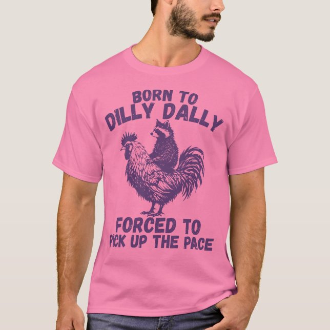Born To Dilly Dally - Funny Raccoon Riding Rooster T-Shirt (Front)