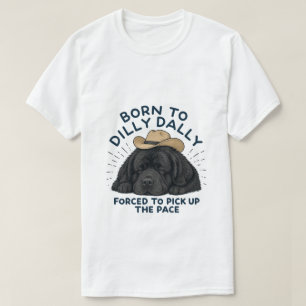 Born To DillyDally Newfie T-Shirt