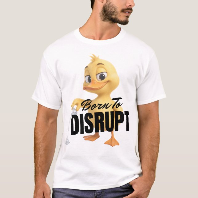 Born To Disrupt T-Shirt (Front)