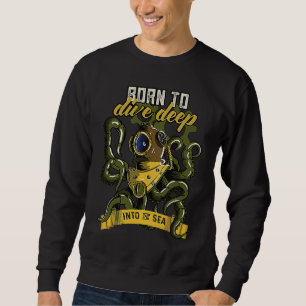 Born To Dive Deep Into The Sea Creature Octopus Sweatshirt