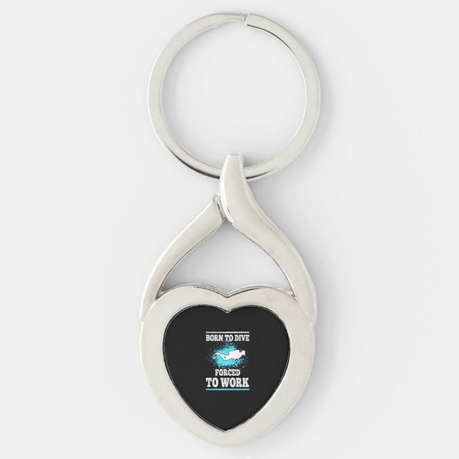 Born To Dive Forced To Work Diving Gift Keychain (Front)