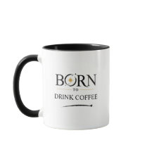 Born to Drink Coffee - Mug Personalization