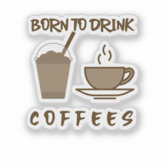 born to drink coffees hydro sticker