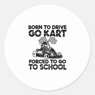 Born to drive go kart   Racing Motorsport Gift Classic Round Sticker
