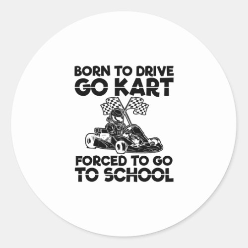 Born to drive go kart  Racing Motorsport Gift Classic Round Sticker