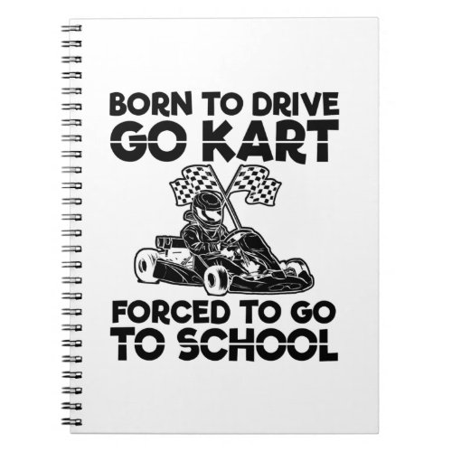 Born to drive go kart  Racing Motorsport Gift Notebook