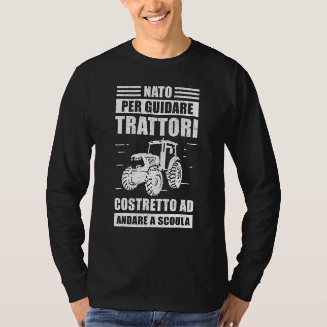 Born To Drive Tractor  Forces To Go To School T-Shirt (Front)