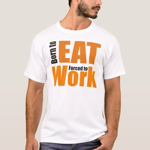 born to eat shirt