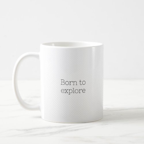 Born to explore coffee mug