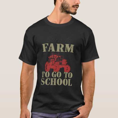 Born To Farm Forced To Go To School Hoodie Shirt