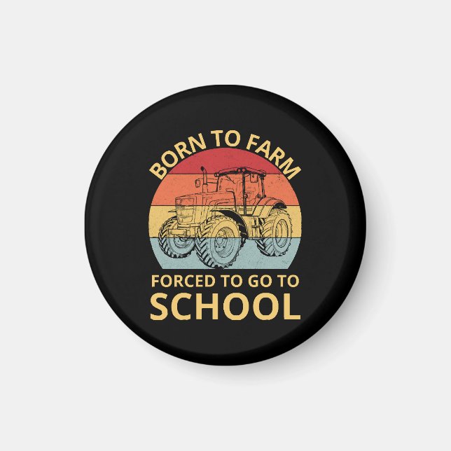 born to farm forced to go to school magnet (Front)
