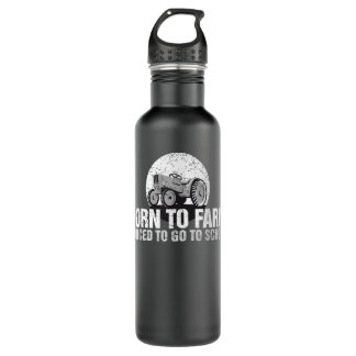 Born To Farm Forced To Go To School Stainless Steel Water Bottle