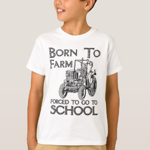 Born To Farm Forced To Go To School Tractors T-Shirt
