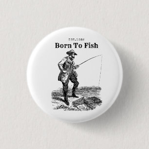 Born To Fish Button