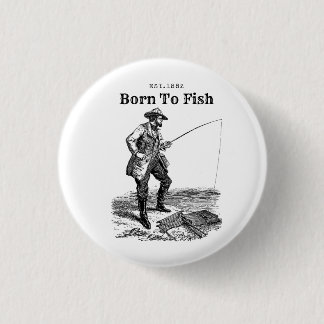 Born To Fish Button