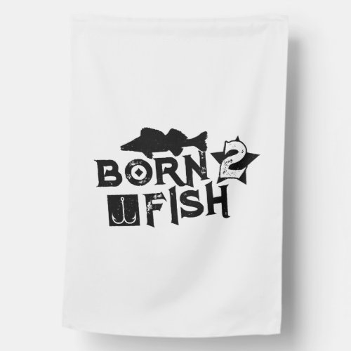 Born to Fish Fishing House Flag