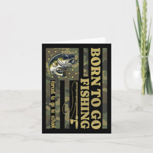 Born To Fish Forced To Go To School Funny Fishing Card