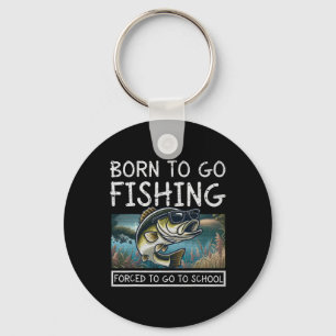 Born To Fish Forced To Go To School Funny Fishing Keychain