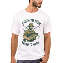 Born to Fish Forced to Work T-Shirt | Funny Angler