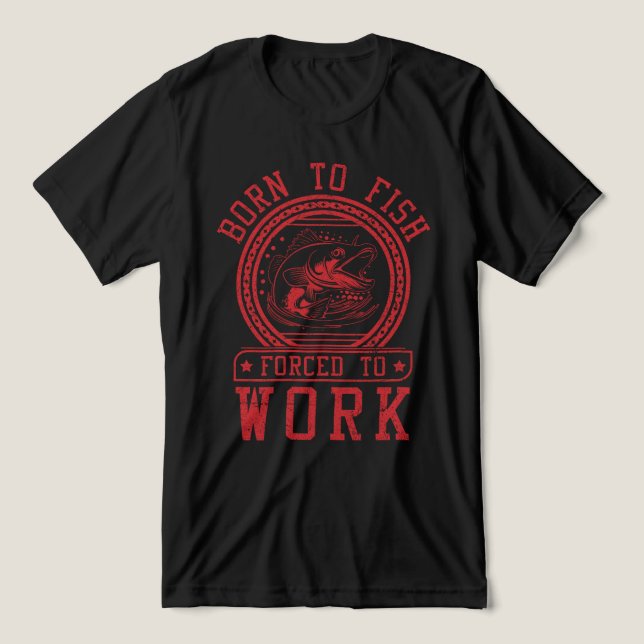 Born To Fish Forced To Work Tri-Blend Shirt (Design Front)