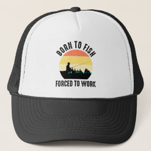 Born To Go Fishing Forced To Go To School Funny Trucker Hat