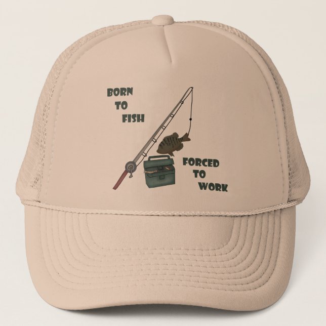 Born to Fish - Forced to Work Trucker Hat (Front)