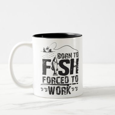 Born To Fish Forced To Work Two-Tone Coffee Mug