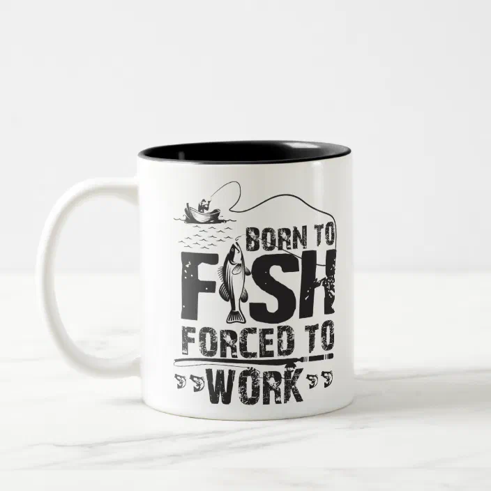 Born To Go Fishing Forced To Work Gift Ceramic Coffee Mug 11oz