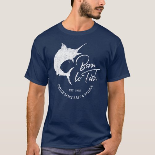 Born To Fish Marlin Custom Fishing Business T_Shirt