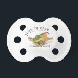 Born to Fish Pacifier<br><div class="desc">Here's to the fishermen, born to fish yet forced to work! Great way to decorate a fishing jacket that is sure to be a favorite.</div>